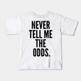 Never Tell Me The Odds. Kids T-Shirt